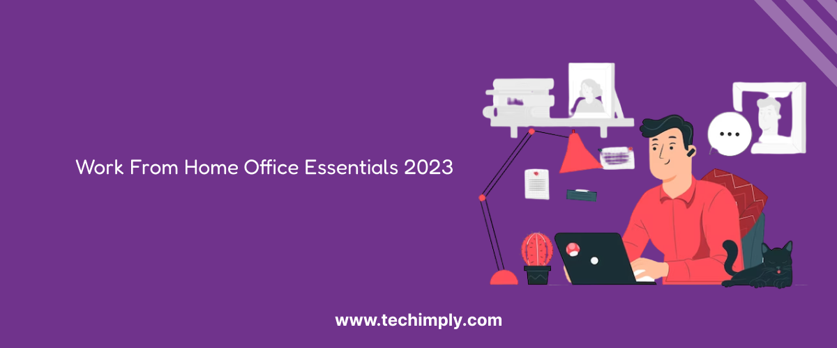 Work From Home Office Essentials 2023